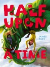 Half Upon a Time (eBook): Half Upon a Time Series, Book 1